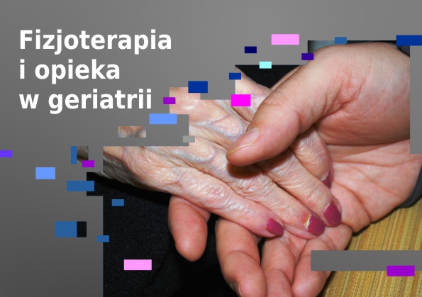 Fizjoterapia i opieka w geriatrii